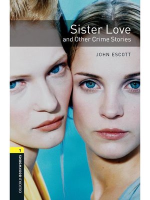 cover image of Sister Love and Other Crime Stories  (Oxford Bookworms Series Stage 1)